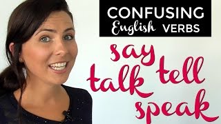 Confusing English Verbs SAY  TELL  TALK  SPEAK [upl. by Talmud369]