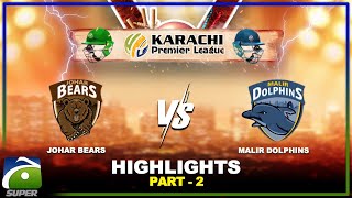 HIGHLIGHTS  Johar Bears Vs Malir Dolphins  Part2  Karachi Premier League  Geo Super [upl. by Enitsyrhc]