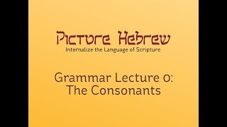 Biblical Hebrew Grammar 0 The Consonants [upl. by Sirenay658]