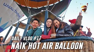 NAIK HOT AIR BALLOONNN  DAILY VLOG 17 [upl. by Sigismund]