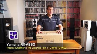 Yamaha RXA860 Network AV Receiver Unboxing  The Listening Post  TLPCHC TLPWLG [upl. by Trinee]