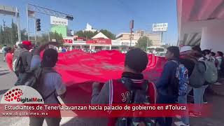 Estudiantes de Tenería avanzan hacia palacio de gobierno en Toluca [upl. by Yasmeen]