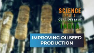 Science for a SelfReliant India  Improving Oilseed Production [upl. by Melc]