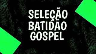 Os melhores batidão gospel 2024 [upl. by Cedar]