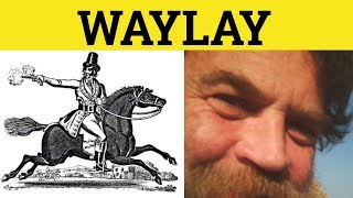 🔵 Waylay Meaning  Waylaid Examples  Waylay Definition  Waylay Defined  Waylay Waylaid [upl. by Valerye792]