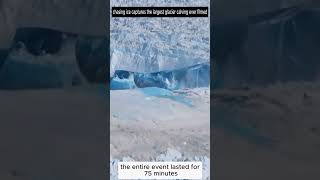 chasing ice captures the largest glacier calving respect aviation automobile youtubeshorts [upl. by Ynohtn]