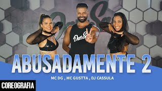 ABUSADAMENTE 2  MC DG MC GUSTTA DJ CASSULA  DanSa  Daniel Saboya Coreografia [upl. by Nosmas32]