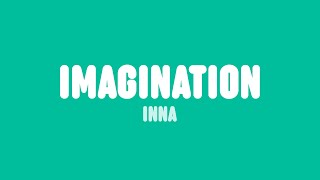 INNA  Imagination Lyrics [upl. by Annahsed]