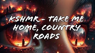 KSHMR  Take Me Home Country Roads Extended Mix Lyrics [upl. by Torbart]