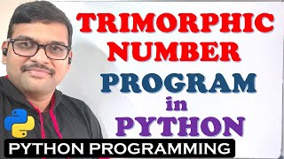 TRIMORPHIC NUMBER PROGRAM IN PYTHON PROGRAMMING  PROGRAM TO FIND TRIMORPHIC NUMBER IN PYTHON [upl. by Ailemap]