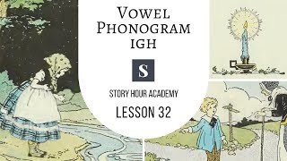 Vowel Phonogram IGH Video  Story Hour Academy  32 [upl. by Airpal871]