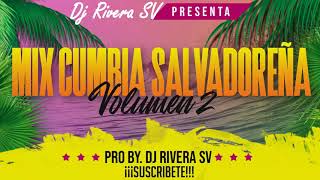 MIX CUMBIA SALVADOREÑA VOL 2  DJ RIVERA SV [upl. by Zilvia]