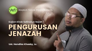 PENGURUSAN JENAZAH 2 Ust Handika Khasby Lc [upl. by Nerrot626]