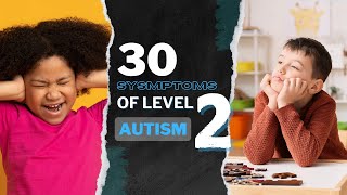 30 Symptoms of Level 2 Autism You Need to Know  Understanding Autism Spectrum Disorder [upl. by Pastelki13]