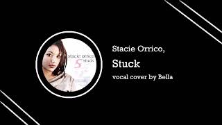 Stacie Orrico  Stuck  vocal cover by Bella [upl. by Arvind]