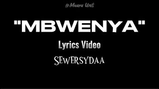 Sewersydaa  MBWENYA Lyrics Video [upl. by Eilerua]