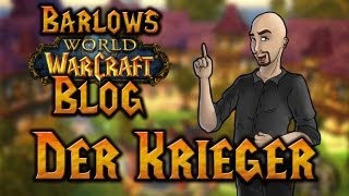 Barlows WoWBlog  Der Krieger [upl. by Hares196]