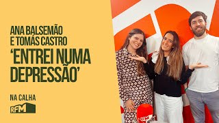 quotEntrei numa depressãoquot  Na Calha com Ana Balsemão e Tomás Castro  RFM [upl. by Forkey]