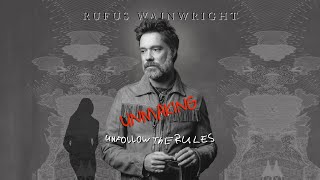 Rufus Wainwright  Unmaking Unfollow The Rules [upl. by Ennaeerb]