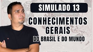 Simulado 13  Conhecimentos Gerais do Brasil e do Mundo  Questões comentadas [upl. by Emmi]