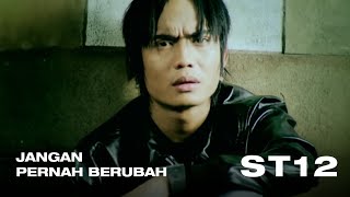 ST12  Jangan Pernah Berubah  Official Video Clip [upl. by Niuqauj]