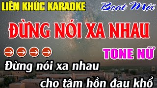 Liên Khúc Đừng Nói Xa Nhau Karaoke  Tone Nữ Karaoke  Mê Nhạc Sống  Beat Mới [upl. by Lambertson]