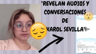 quotREVELAN AUDIOS Y CONVERSASIONES DE KAROL SEVILLA😢😱 soylunaexposedpartyquot LEER DESCRIPCION [upl. by Aiden]