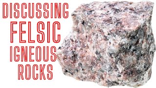 Igneous Rocks Defining The Term FELSIC [upl. by Dragoon]