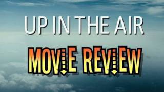 Up in the Air Movie Review [upl. by Gustin530]