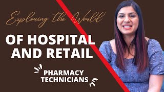 Exploring the World of Hospital and Retail Pharmacy Technicians  Dr Sidra  PharmD [upl. by Hermy]