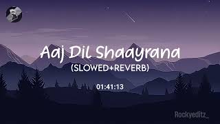 Aaj Dil Shaayraana SlowedReverb  Arijit Singh  Text Audio  Rockyeditz [upl. by Mafalda]