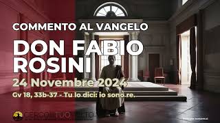 don Fabio Rosini  Commento al Vangelo di domenica 24 Novembre 2024 [upl. by Aleicarg]