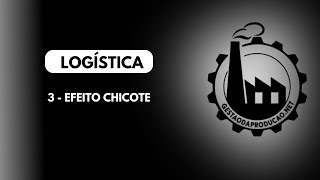 3  LOGÍSTICA Efeito Chicote [upl. by Sukramaj]