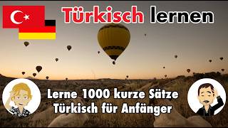 Lerne 1000 kurze Sätze auf Türkisch  für Anfänger mit Muttersprache Deutsch [upl. by Zulch]