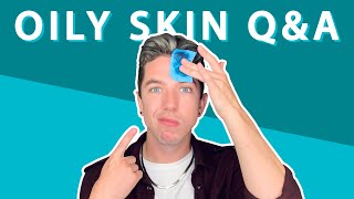 The Ultimate QampA for Oily Skin  Your Questions ANSWERED [upl. by Currey]