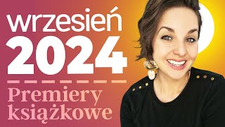 Premiery książkowe WRZESIEŃ 2024  bum ponad 50 książek [upl. by Yruy581]