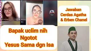 UCLIM ini Ngotot Yesus Itu Sama dgn Isa  Jawaban Cerdas Agatha Palermo amp Erben Chanel [upl. by Nwonknu]