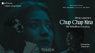 Chup Chaap Kina  The Rebellion a Soul Cry  Official TEASER  MIRAJ LEPCHA [upl. by Allimrac846]