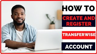 How to Create and Register a Transferwise Account [upl. by Alexi]