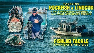 “Tackling Rockfish amp Lingcod A Half Moon Bay Experience with FishLab Swim Baits and Jigs” [upl. by Lois668]