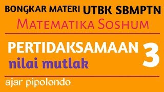 Pertidaksamaan Nilai Mutlak  Bongkar Materi Matematika Soshum UTBK SBMPTN [upl. by Oigres538]