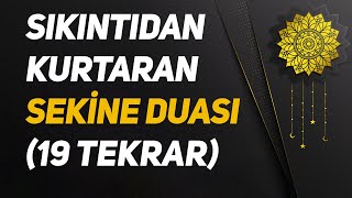 Sıkıntıdan Kurtaran Sekine Duası  19 Tekrar [upl. by Naginarb41]