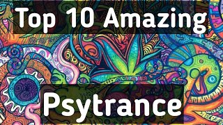 Top 10 Amazing Psytrance Songs [upl. by Biebel266]