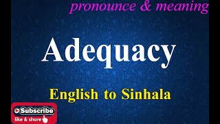 Adequacy  Sinhala Meaning with Pronounce සිංහල තේරුම උච්ඡාරණය සමඟ  Dilfinity Dictionary [upl. by Skelly]