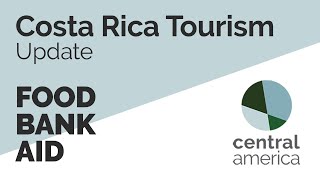 Costa Rica Covid19 Tourism Update  Food Bank Aid [upl. by Gascony]