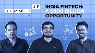 India Fintech A 400 Billion Opportunity  SummitUp By Elevation  Episode 4 [upl. by Irt]