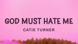 1 HOUR 🕐 Catie Turner  God Must Hate Me Lyrics [upl. by Elvin126]