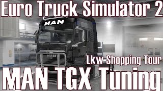 Euro Truck Simulator 2 ★ 04 Lkw Shopping Tour ★ MAN TGX Tuning DeutschHD [upl. by Annohs]