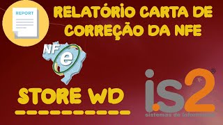 Relatório Carta de Correção da NFe  IS2 Store WD [upl. by Eneiluj]