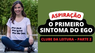 O ego é seu inimigo – Parte 2 Aspiração – Clube da leitura [upl. by Corneille671]